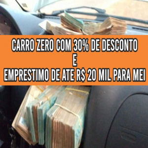 Carros 0KM Com 30?desconto e empréstimos de Até R$ 20 Mil Para MEI