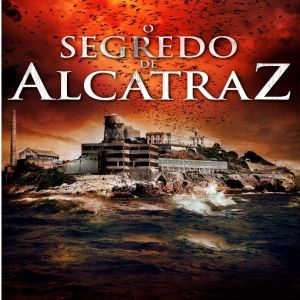 O Segredo de Alcatraz: fato ou invenção?