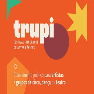 Chamamento público para o Trupi, Festival Itinerante de Artes Cênicas
