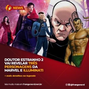 Doutor Estranho 2 vai revelar três personagens da Marvel e Illuminati