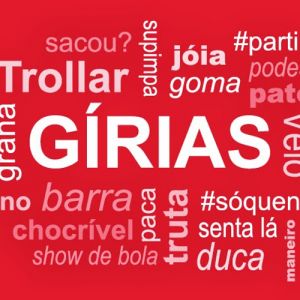 As 10 gírias mais curiosas e conhecidas no Brasil