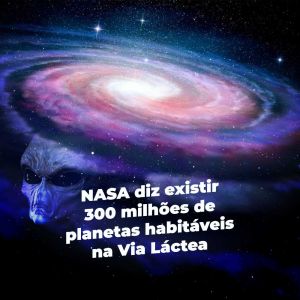 NASA diz existir 300 milhões de planetas habitáveis na Via Láctea