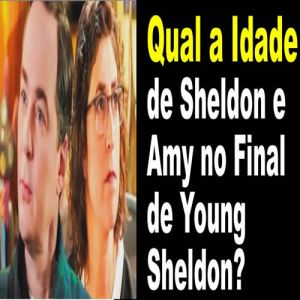 Qual a Idade de Sheldon e Amy no Final de Young Sheldon?