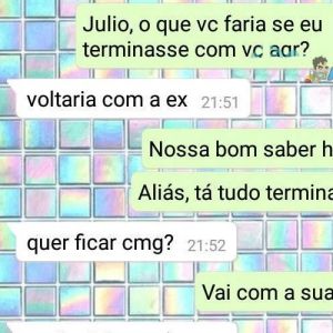 O que você faria se eu terminasse com você agora?