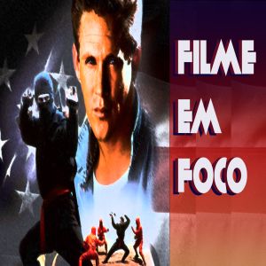 Filme em Foco #13 - A Volta do Guerreiro Americano - American Ninja 2