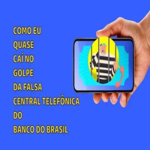 Como eu (quase) caí no golpe do Banco do Brasil