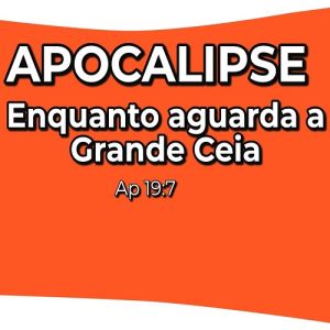 APOCALIPSE - Enquanto aguarda a Grande Ceia