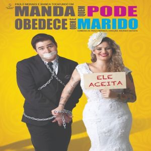 Manda quem pode, obedece quem é marido estreia na Campanha de Popularização do Teatro e da Dança