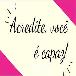 Você acredita que você é capaz?