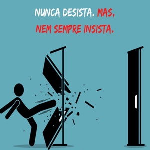 Você é persistente ou insistente?