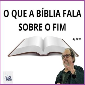 O que a Bíblia fala sobre o fim