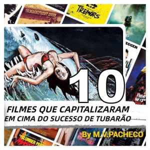 10 filmes que capitalizaram em cima do sucesso de Tubarão