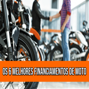 Os 6 melhores financiamentos de moto