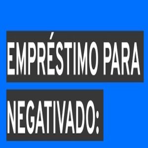 Empréstimo para negativado: Como funciona e quais são as opções disponíveis