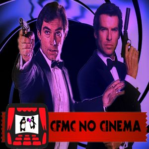 CFMC no Cinema #13 - Série 007 de 1987 a 2002 - Os James Bonds de Timothy Dalton e Pierce Brosnan