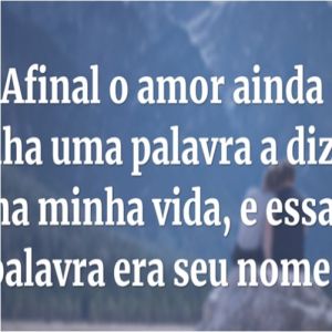 Frase Afinal o amor ainda tinha uma palavra