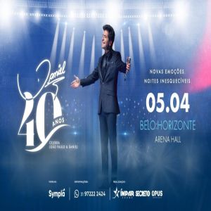 Daniel volta a BH com a turnê 40 anos de carreira em homenagem a João Paulo, no dia 5 de abril, no Arena Hall