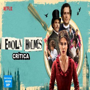 Enola Holmes - Primeiras impressões do novo filme da Netflix