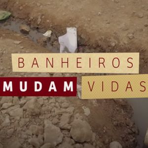 Como banheiros mudam as vidas das pessoas?