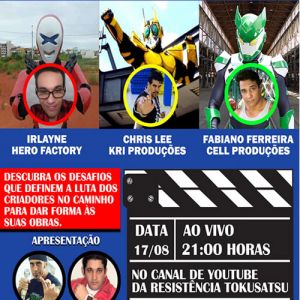 Live sobre tokusatsu brasileiro com os principais produtores do ramo