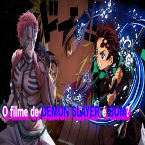 O filme de Demon Slayer é bom?