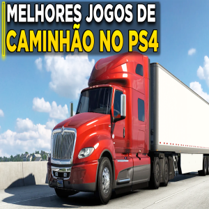 Os 10 melhores jogos de simulador de caminhão para Playstation 4