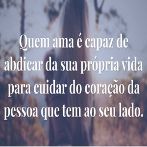 Quem ama é capaz de abdicar da sua própria
