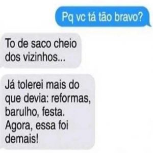 Quando seus vizinhos ultrapassam todos os limites permitidos