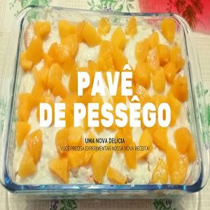 Receita de Pavê de Pêssego - Apetitosa e Fácil de Fazer