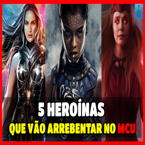 Top 5 Heroínas da Marvel que vão arrebentar em 2022