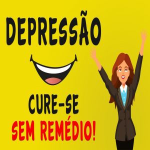 Dez passos para vencer a depressão sem usar remédios