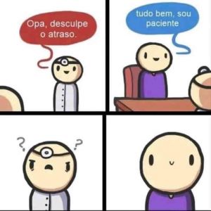 Quando o médico atrasa mas você é paciente
