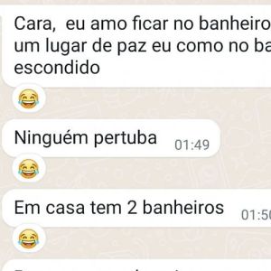 O lugar melhor para fica em paz é no banheiro