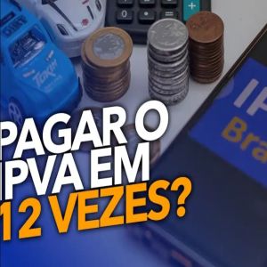 Saiba como Pagar IPVA em 12 Vezes