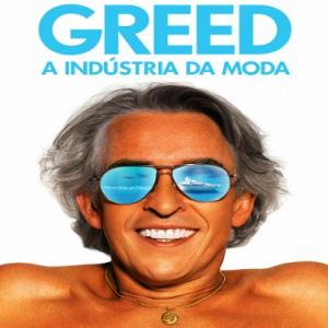 'Greed - A Indústria da Moda' chega às plataformas digitas