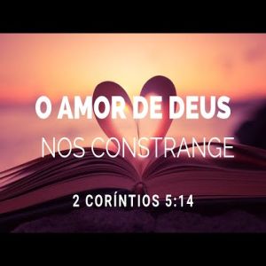 O amor de Deus nos constrange!