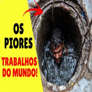 Os piores trabalhos do mundo! 