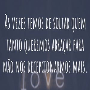 Às vezes temos de soltar quem tanto