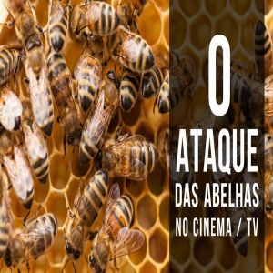 Conheça o ataque das abelhas no cinema