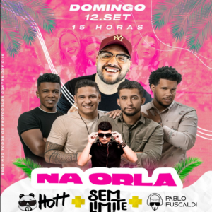 Nesse final de semana venha curtir no ‘Na Orla’ com Hott e Sem Limite e o DJ Paulo Fuscaldi.