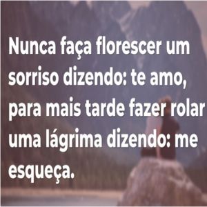 Nunca faça florescer um sorriso
