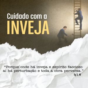 Cuidado com pessoas invejosas 