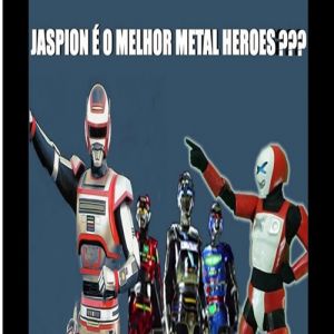 6 motivos porque Jaspion é melhor dos Metal Heroes 
