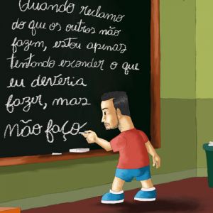 Uma grande certeza: quando cobramos excessivamente os outros, é porque alguma coisa estamos deixando de fazer