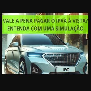 As vezes é melhor pagar o IPVA 2024 Parcelado e Investir do que Pagar à Vista com Desconto