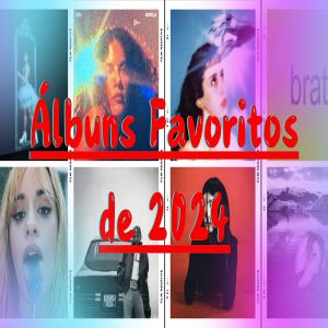 10 Favoritos e outros álbuns que curti em 2024