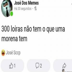 O que 300 loiras não tem e a morena tem?